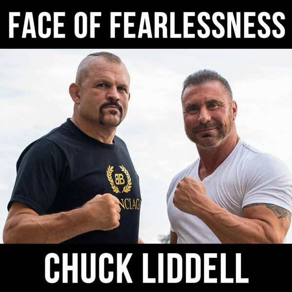 The Face of Fearlessness with Chuck Liddell