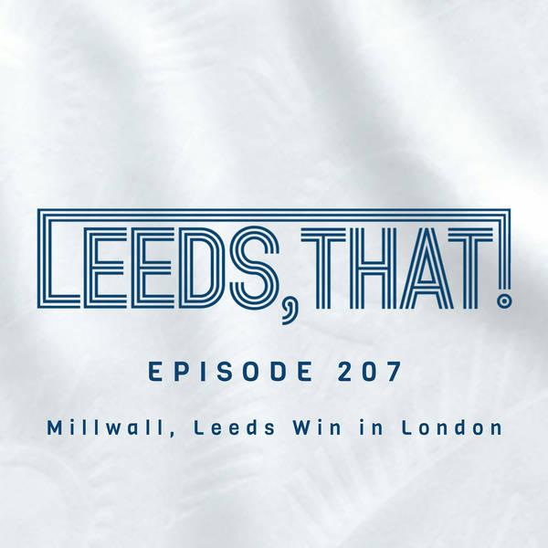 207 | Millwall, Leeds Win in London