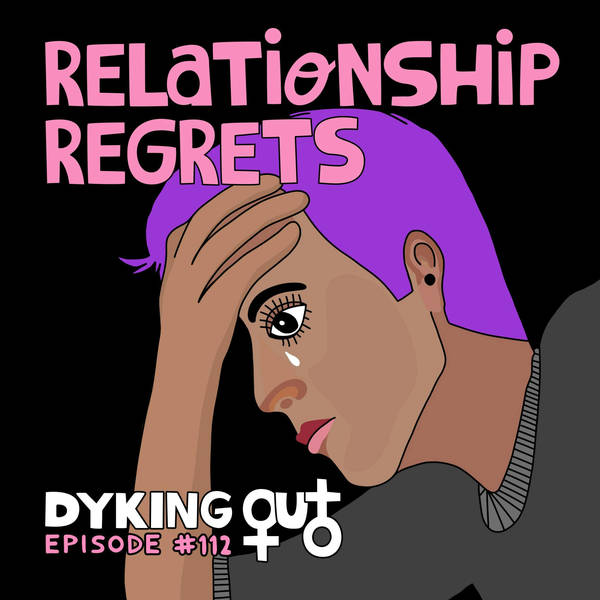 Relationship Regrets w/ Glo Butler – Ep. 112