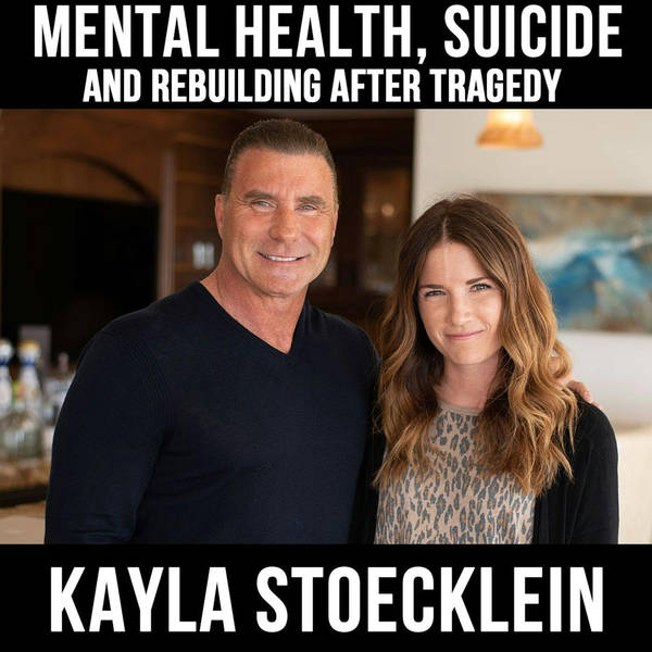 Mental health, suicide, and rebuilding after a tragedy - With Kayla Stoecklein