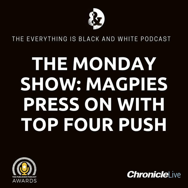 THE MONDAY SHOW (ON A FRIDAY) WITH ANDREW & AARON: THE MAGPIES CONTINUE PUSH FOR EUROPE | OFF THE PACE BUT STILL EFFECTIVE | THE NEWCASTLE ASSIST APPRECIATION SOCIETY | ISAK COMPARED TO HENRY