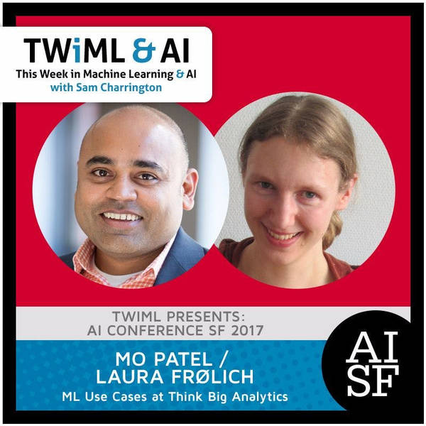 ML Use Cases at Think Big Analytics with Mo Patel and Laura Frølich - TWiML Talk #54