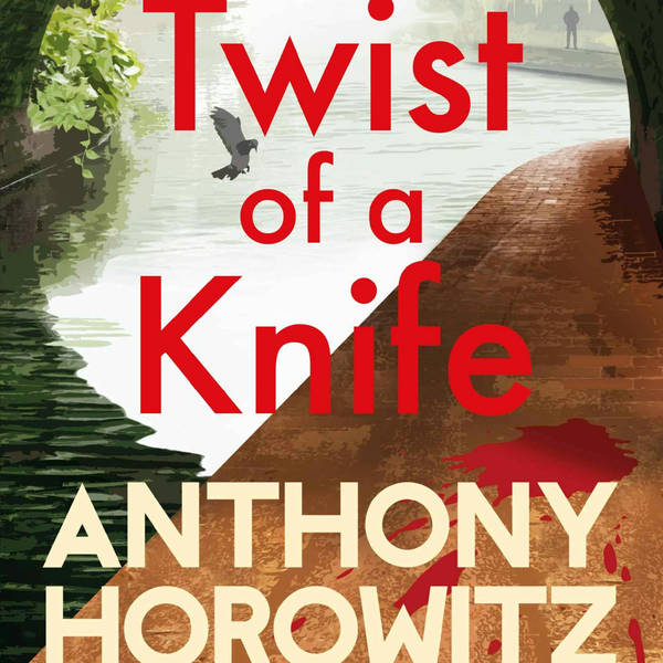 Anthony Horowitz: The Twist Of A Knife