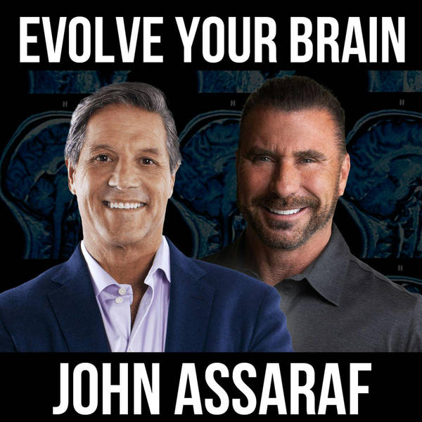 Evolve Your Brain w/ John Assaraf