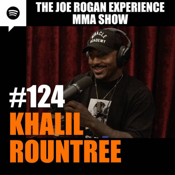 JRE MMA Show #124 with Khalil Rountree