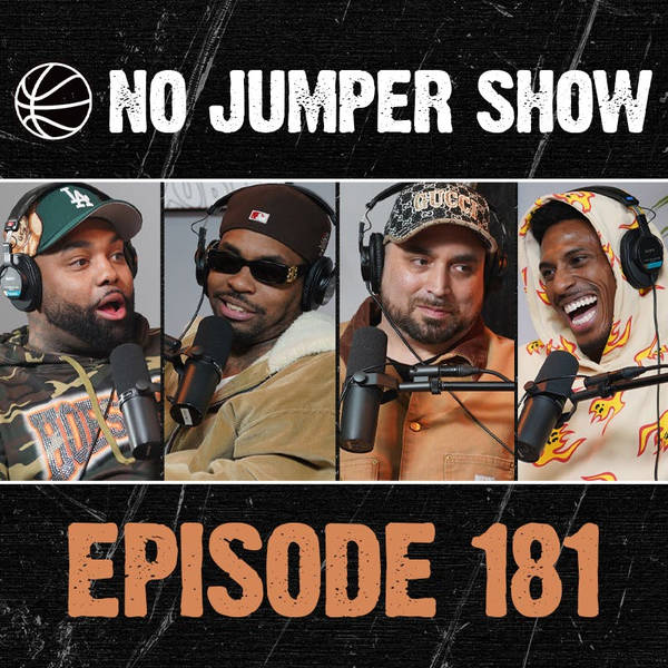 The No Jumper Show Ep. 181