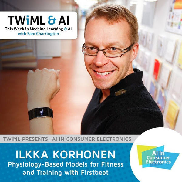 Physiology-Based Models for Fitness and Training w/ Firstbeat with Ilkka Korhonen - TWiML Talk #106