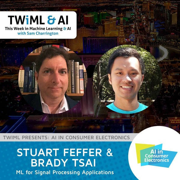 Machine Learning for Signal Processing Applications w/ Stuart Feffer & Brady Tsai - TWiML Talk #105