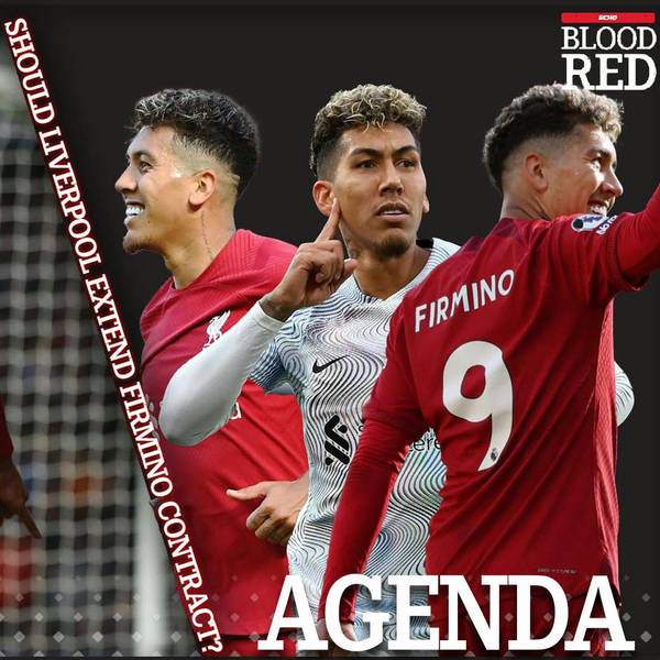 The Agenda: Roberto Firmino Contract Talks 'On The Right Track' But Will Liverpool Extend Deal?