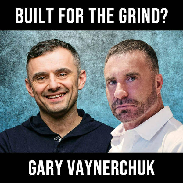 Built For the Grind W/ Gary Vee