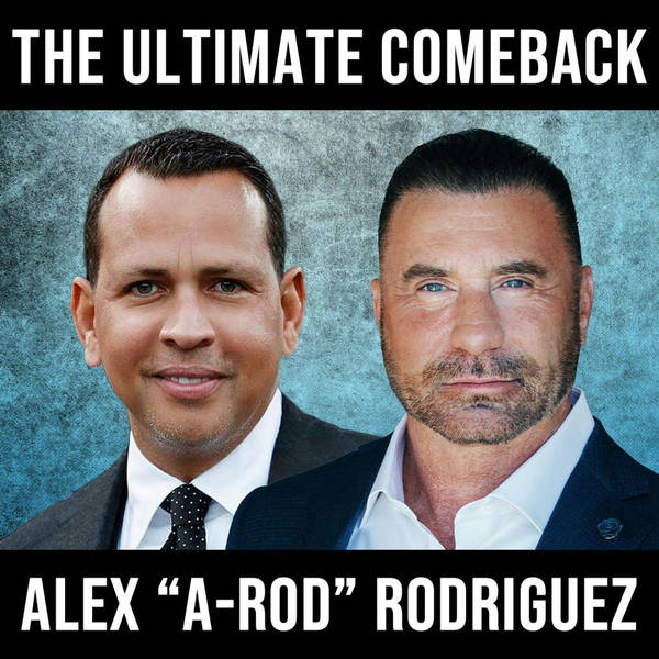 The Ultimate Comeback W/ Alex Rodriguez