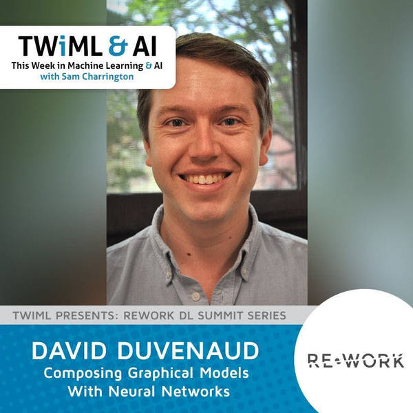 Composing Graphical Models With Neural Networks with David Duvenaud - TWiML Talk #96