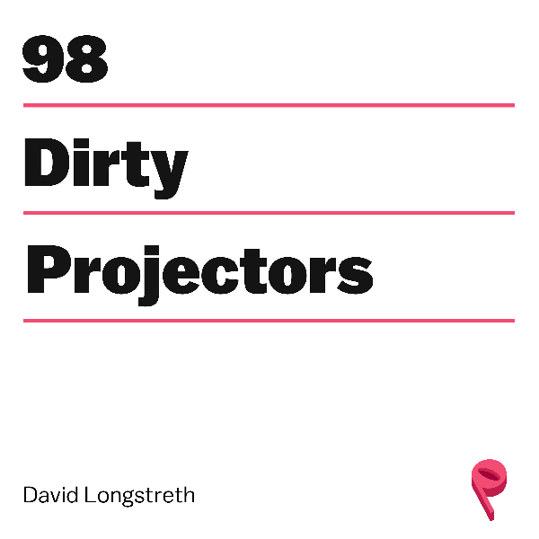 How Dirty Projectors Make You Feel Energy (with David Longstreth)