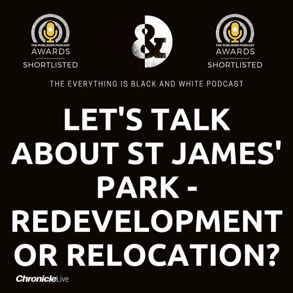 LET'S TALK ABOUT ST JAMES' PARK - RELOCATION OR REDEVELOPMENT? THE TOUGH DECISION FACING THE NEWCASTLE UNITED OWNERS
