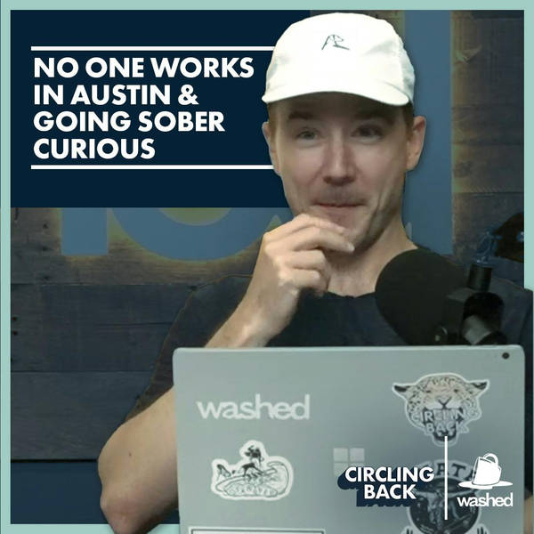 No One Works in Austin & Going Sober Curious