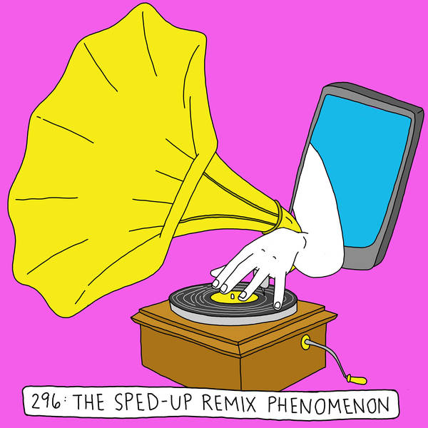 Too Fast? We’re Curious: The sped-up remix phenomenon