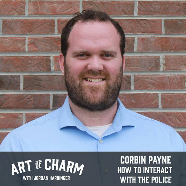 671: Corbin Payne | How to Interact with the Police