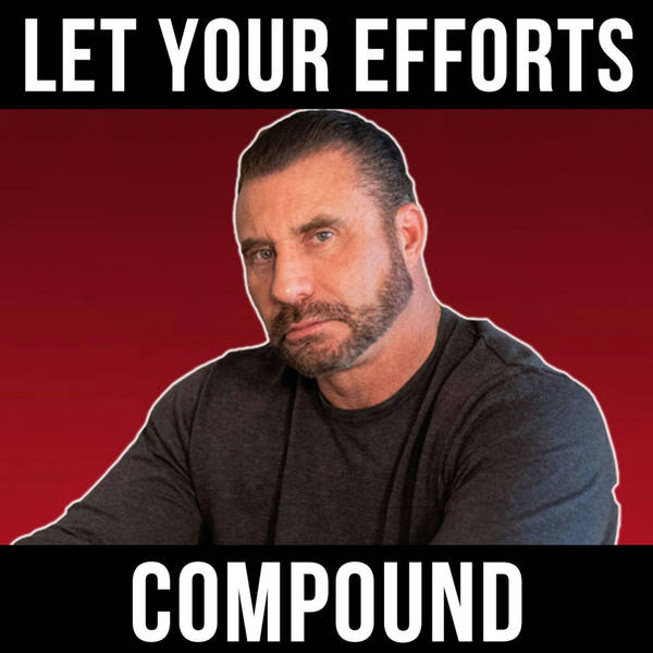 Let your Effort Compound - with Ed Mylett
