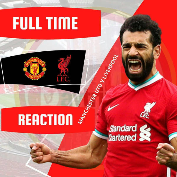 Liverpool Match Reaction | MUFC V LFC | Premier League