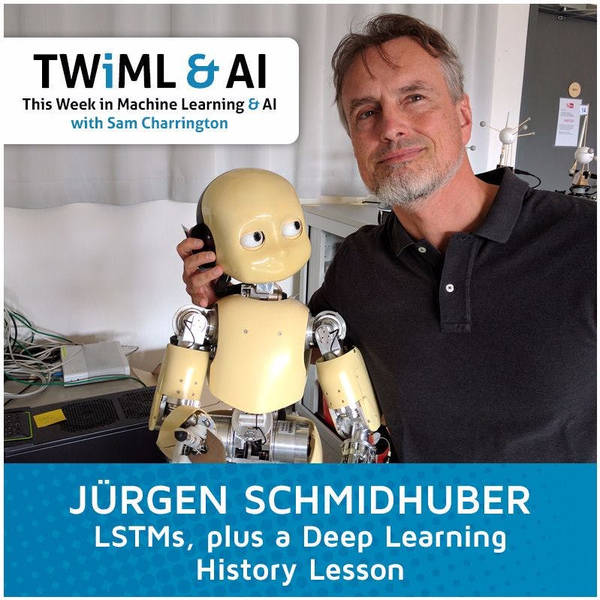 LSTMs, Plus a Deep Learning History Lesson with Jürgen Schmidhuber - TWiML Talk #44