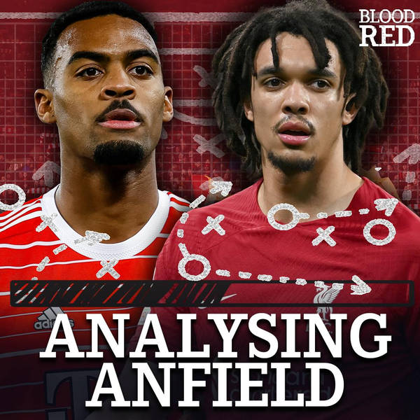 Analysing Anfield: Trent Alexander-Arnold's New Role, Nottingham Forest Preview & is Ryan Gravenberch worth it?