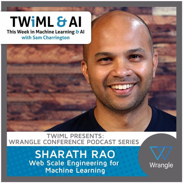 Web Scale Engineering for Machine Learning with Sharath Rao - TWiML Talk #40