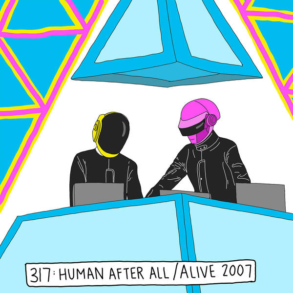 Listening 2 Daft Punk: Human After All / Alive 2007