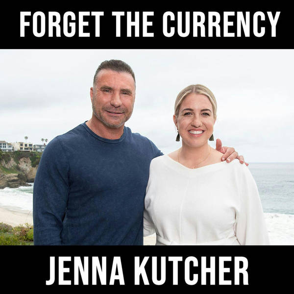 Forget About Currency - with Jenna Kutcher