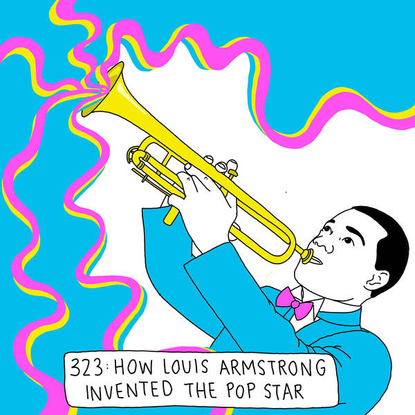 How Louis Armstrong invented the modern pop star