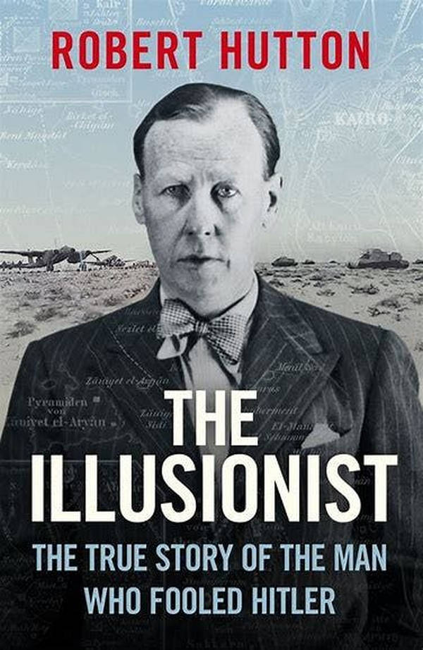 Episode 486-Interview w/ Robert Hutton: The Illusionist: The True Story of the Man Who Fooled Hitler