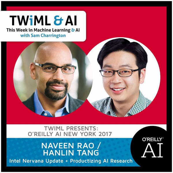 Intel Nervana Update + Productizing AI Research with Naveen Rao And Hanlin Tang - TWiML Talk #31