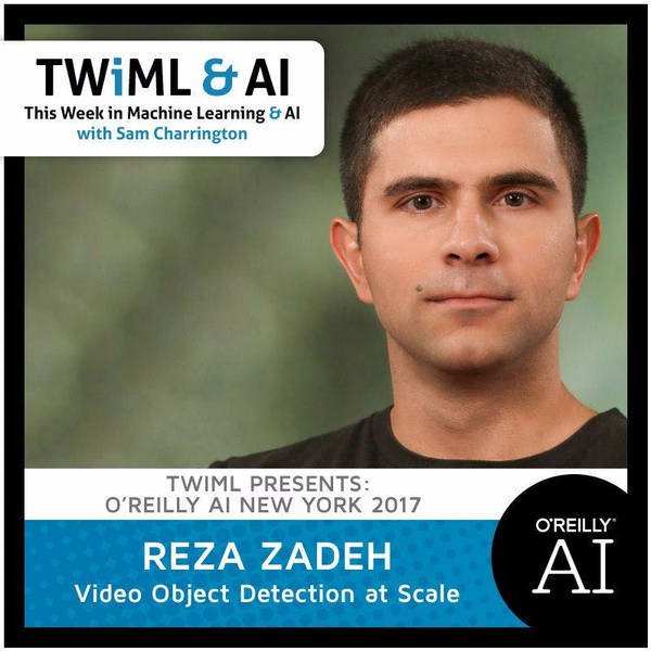 Video Object Detection At Scale with Reza Zadeh - TWiML Talk #34