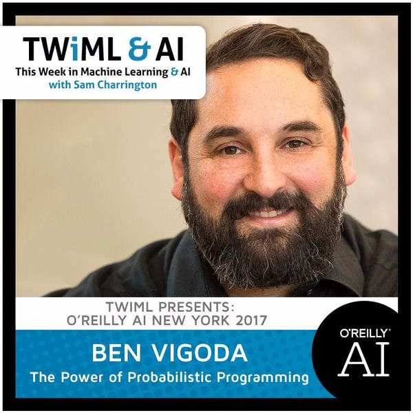 The Power Of Probabilistic Programming with Ben Vigoda - TWiML Talk #33