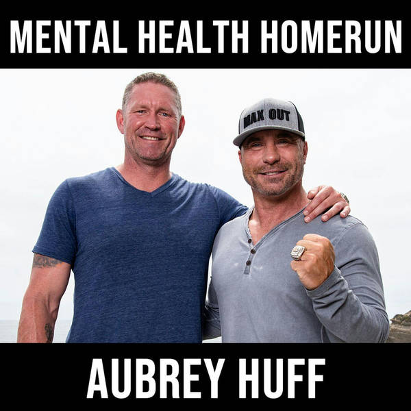 A Mental Health Homerun - with Aubrey Huff