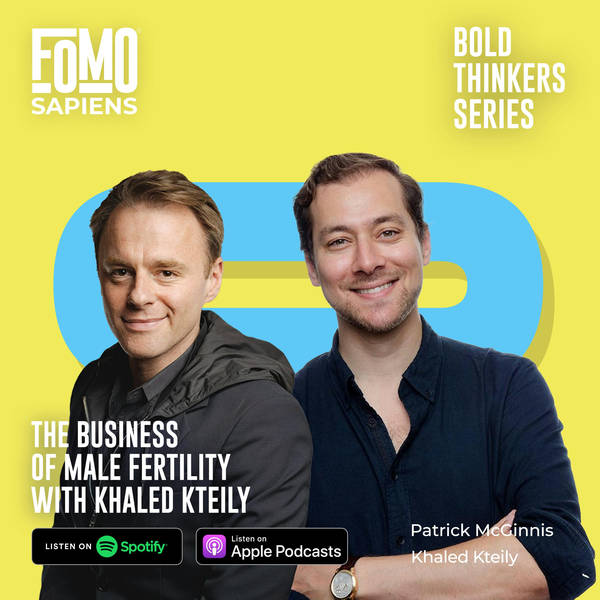 15. The Business of Male Fertility with Khaled Kteiliy