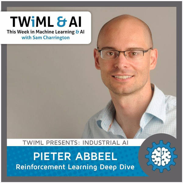 Reinforcement Learning Deep Dive with Pieter Abbeel - TWiML Talk #28