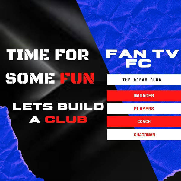 FAN TV FC | WE PICK OUR DREAM CLUB | FB4 Special