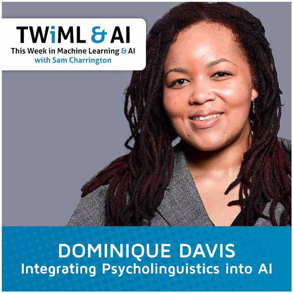Integrating Psycholinguistics into AI with Dominique Simmons - TWiML Talk #23