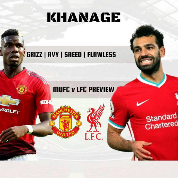 Man United v Liverpool | Match Preview | Khanage