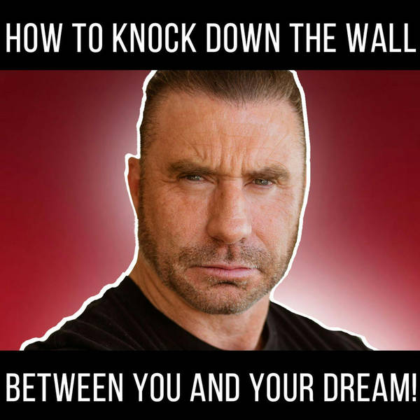 Knock Down the Wall Between You and Your Dream!