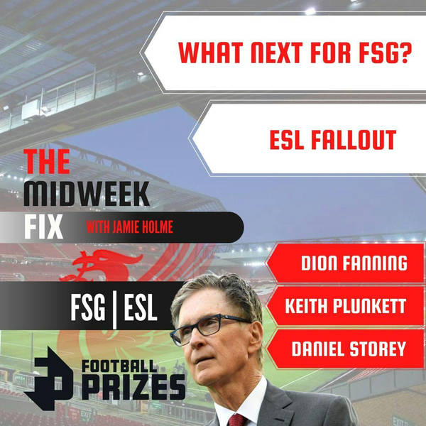 What Next For FSG? | LFC Fan Fury | ESL Collapse | The Midweek Fix