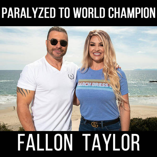 From Paralyzed to World Champion with Fallon Taylor!