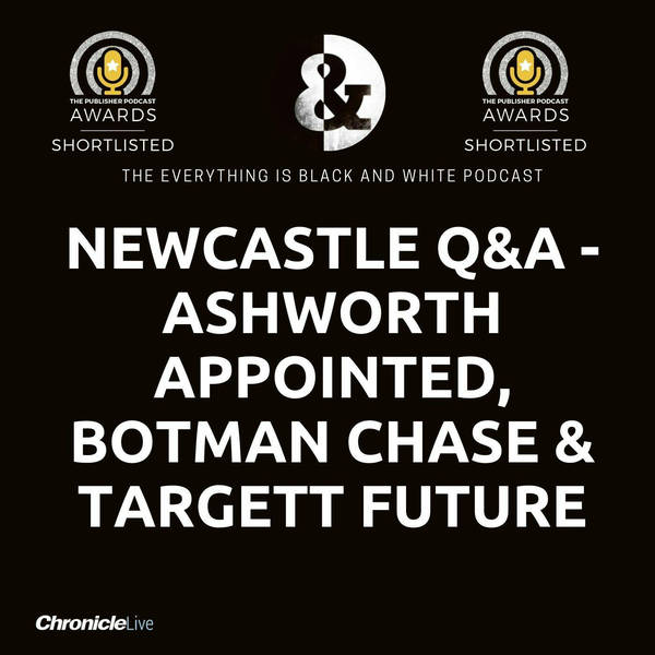 NEWCASTLE UNITED Q& A: ASHWORTH APPOINTED | THE CHASE FOR BOTMAN | MINGS LINKED | HENDERSON RUMOUR | SEASON TICKET DILEMMA
