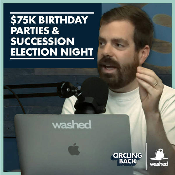 $75K Birthday Parties & Succession Election Night
