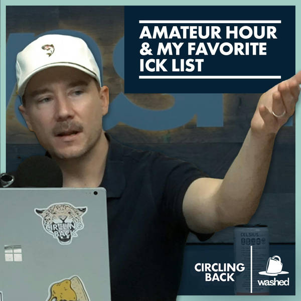 Amateur Hour & My Favorite Ick List
