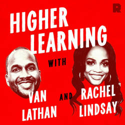 Higher Learning with Van Lathan and Rachel Lindsay image