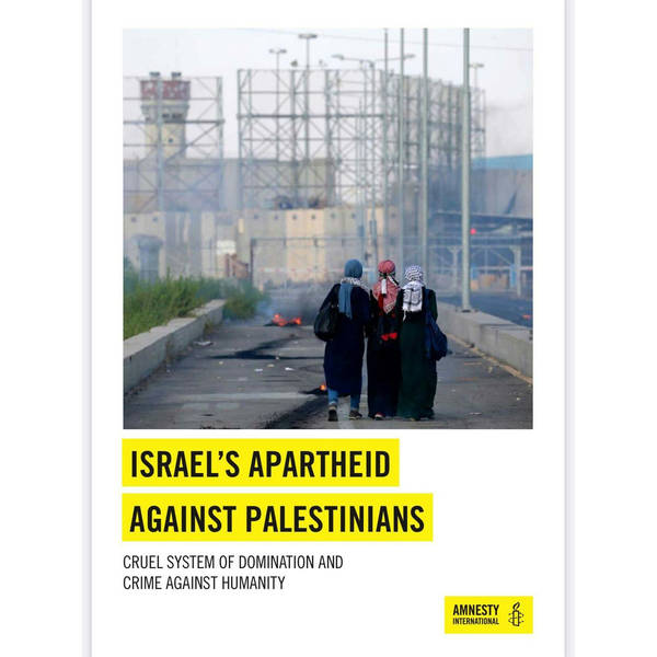 Ep. 573 - Israel's Apartheid Against Palestinians