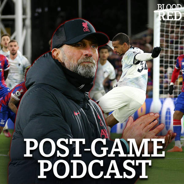 Post-Game: Frustrating Premier League Draw For Reds At Selhurst Park | Crystal Palace 0-0 Liverpool