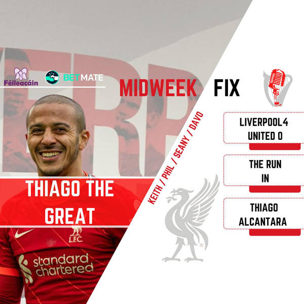 Thiago The Great | Midweek Fix | LFC Daytrippers