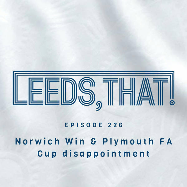 226. | Norwich Win & Plymouth FA Cup disappointment